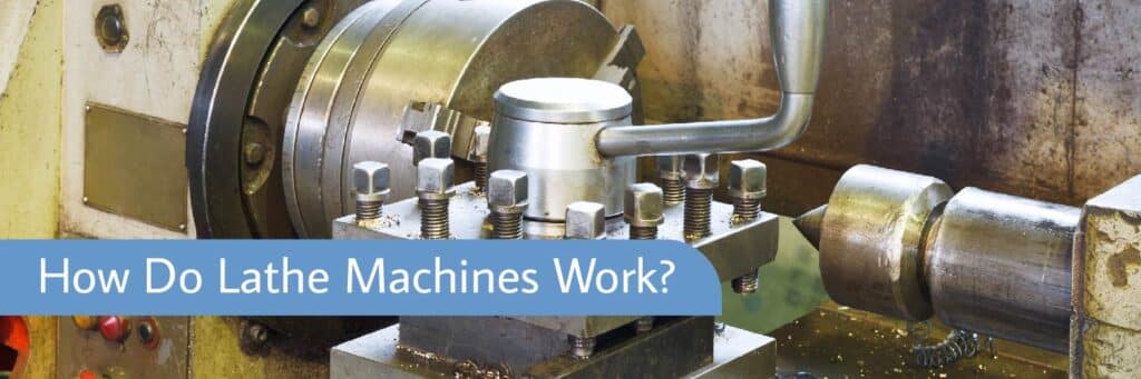 How Do Lathe Machines Work