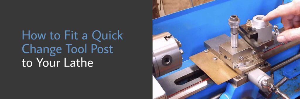 How to Fit a Quick Change Tool Post to Your Lathe