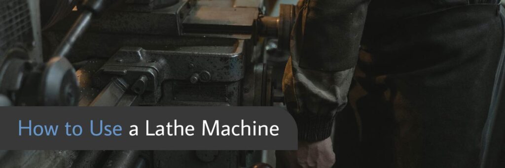 How to Use a Lathe Machine