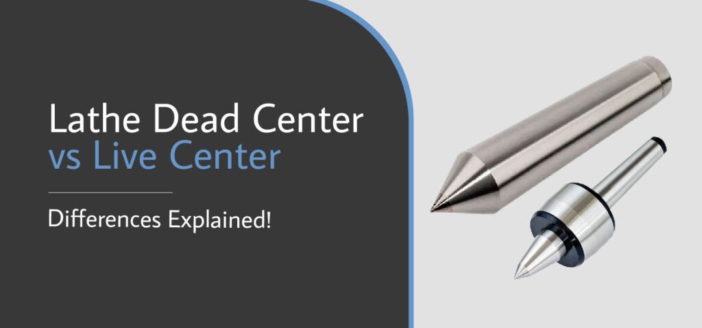 Lathe Dead Center vs Live Center - Differences Explained!