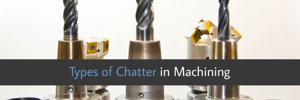 Types of Chatter in Machining