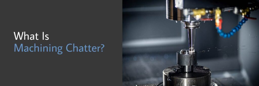 What Is Machining Chatter