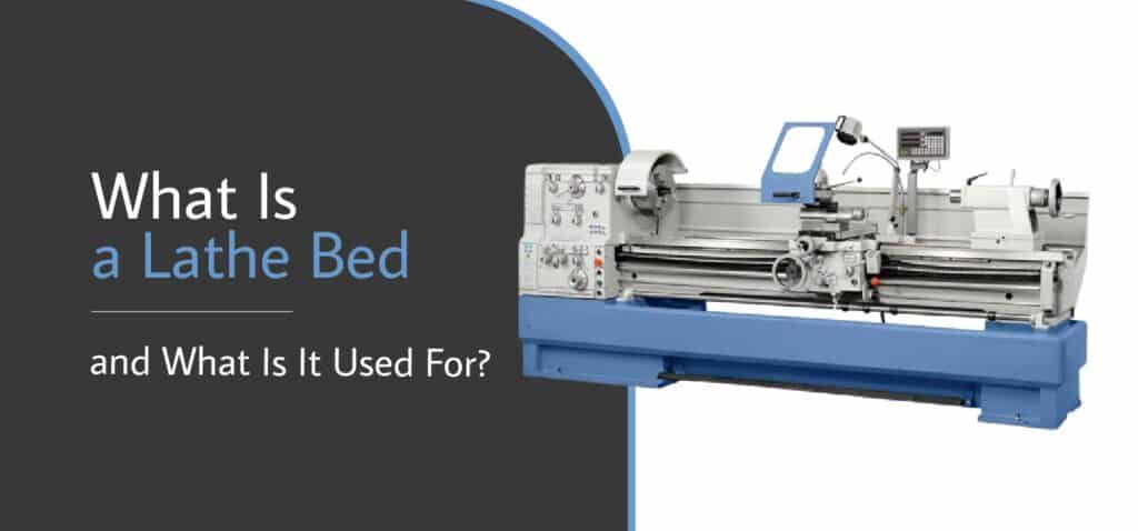 What Is a Lathe Bed and What Is It Used For