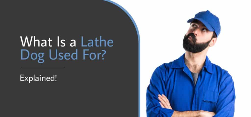 1_What Is a Lathe Dog Used For-