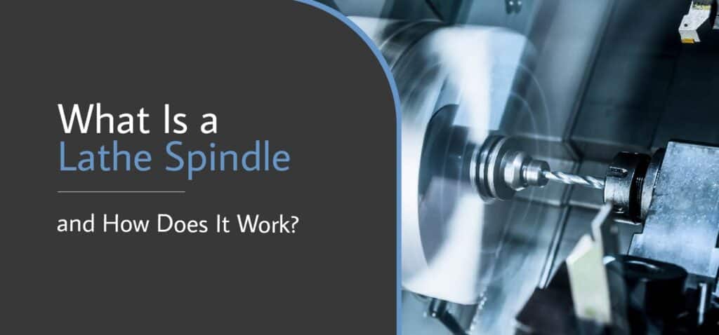 What Is a Lathe Spindle and How Does It Work