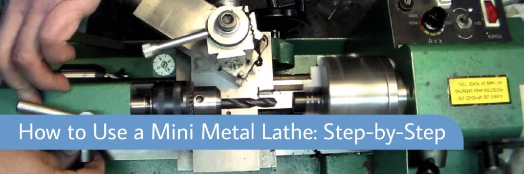 How to Use a Mini Metal Lathe- Step-by-Step