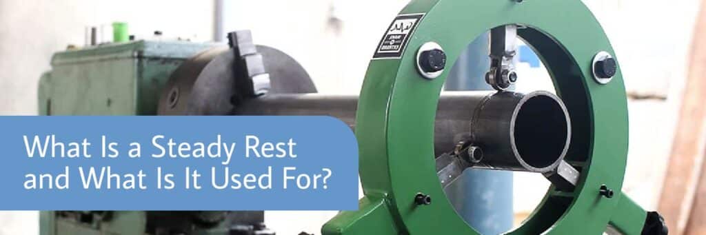 What Is a Steady Rest and What Is It Used For