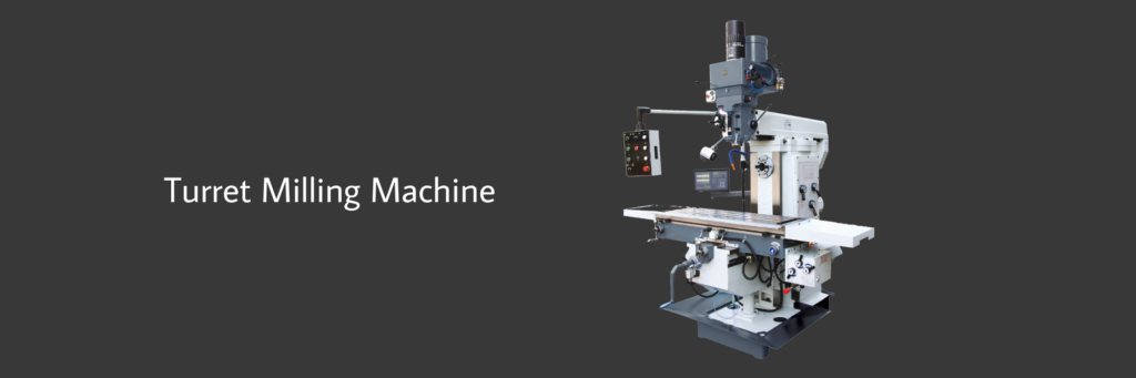 Turret Milling Machine