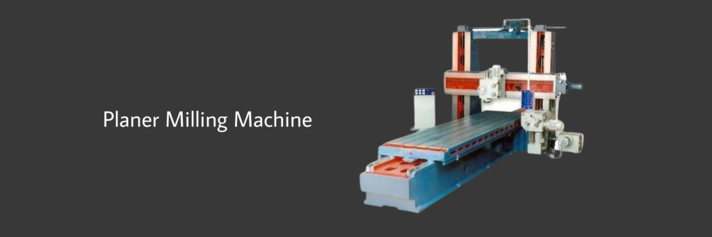 Planer Milling Machine