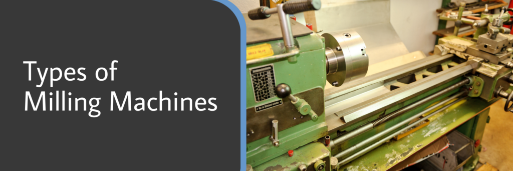 Types of Milling Machines