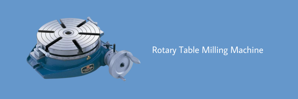 Rotary Table Milling Machine