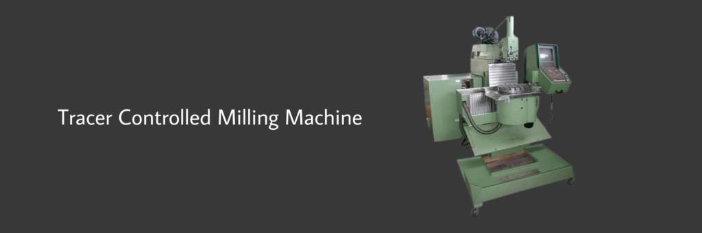 Tracer Controlled Milling Machine