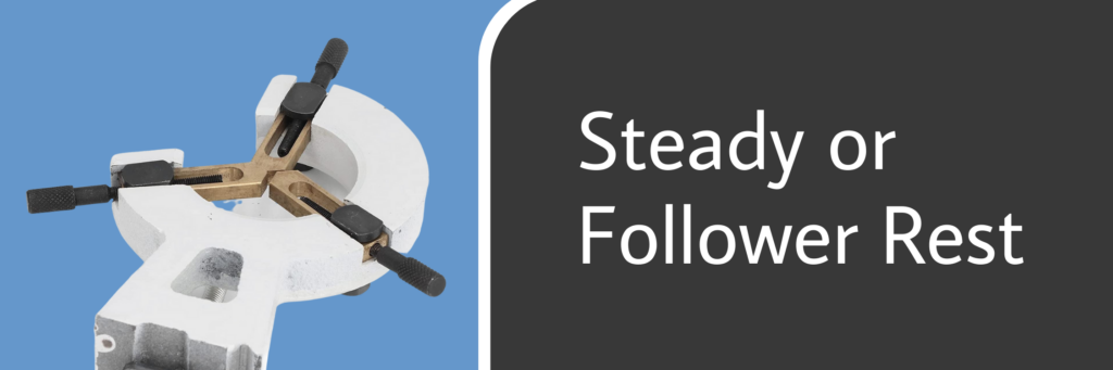 Steady or Follower Rest