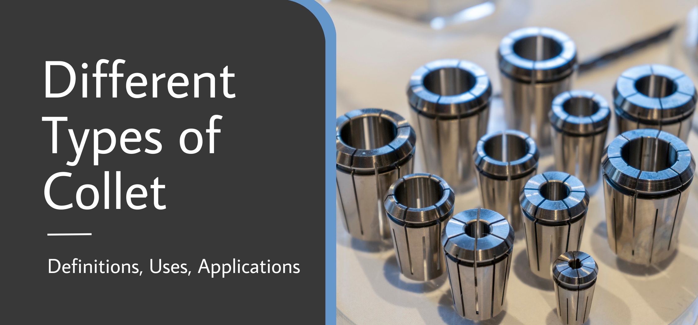Different Types of Collet Definitions, Uses, Applications