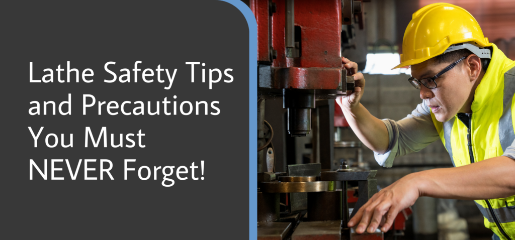 Lathe Safety Tips and Precautions You Must NEVER Forget