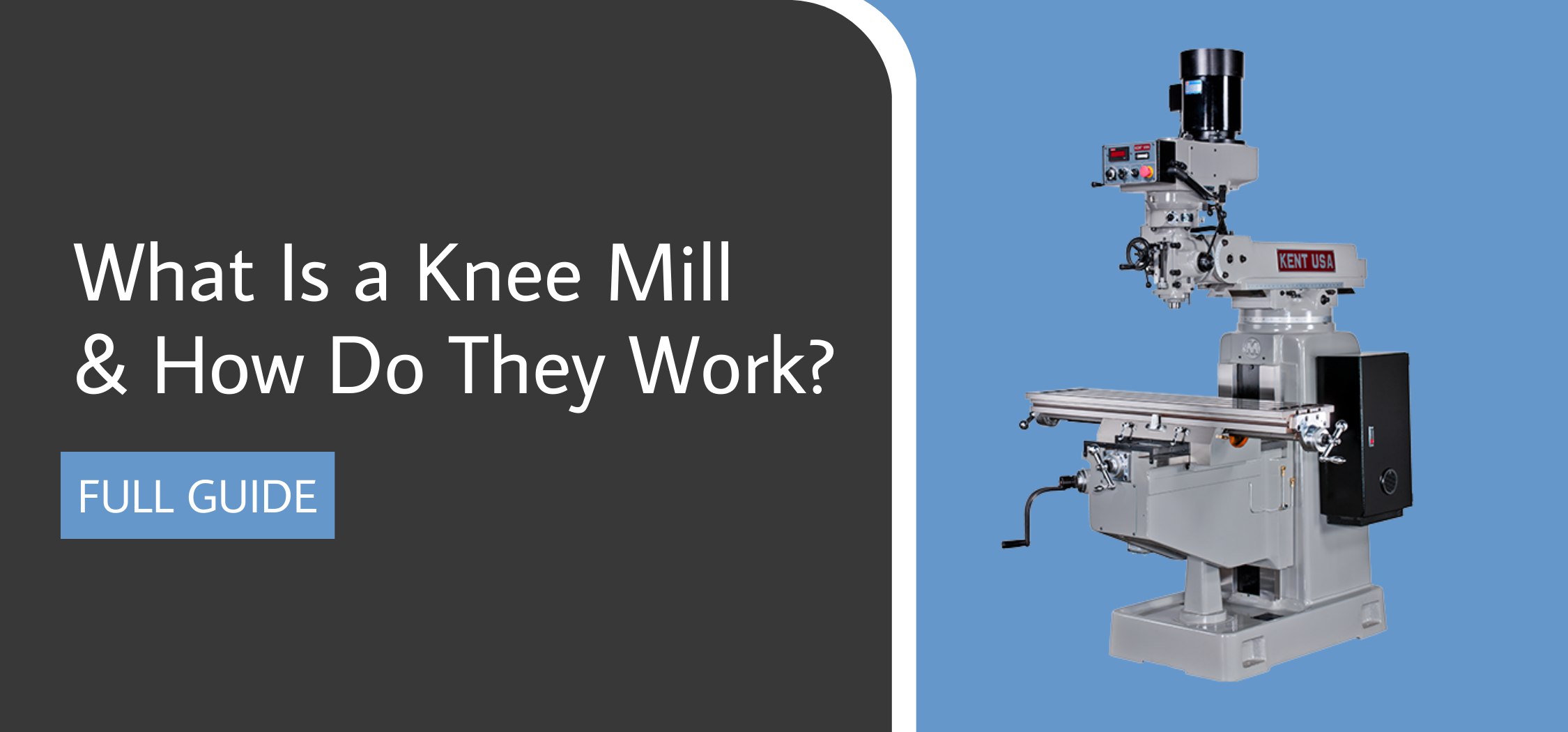 What Is a Knee Mill & How Do They Work? [Full Guide]