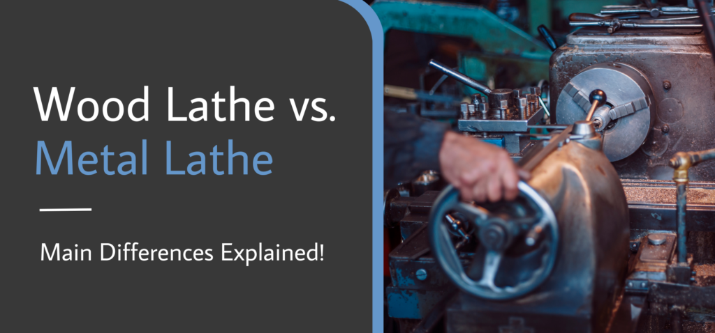 Wood Lathe vs. Metal Lathe