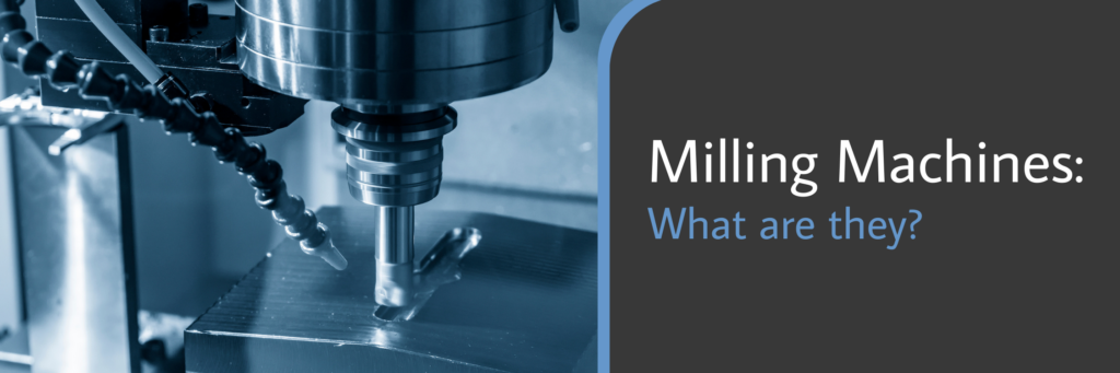 Milling Machines_ What are they