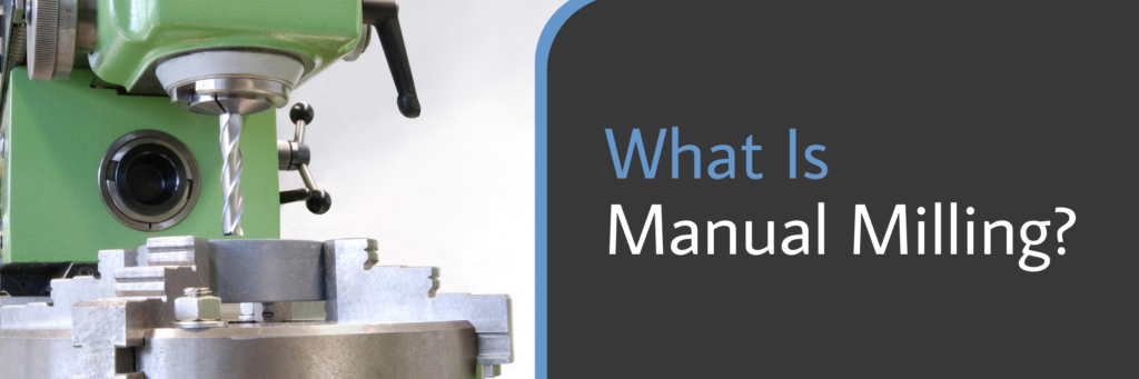 What Is Manual Milling