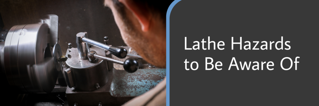 Lathe Hazards to Be Aware Of