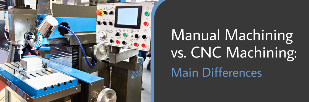 Manual Machining vs. CNC Machining Main Differences