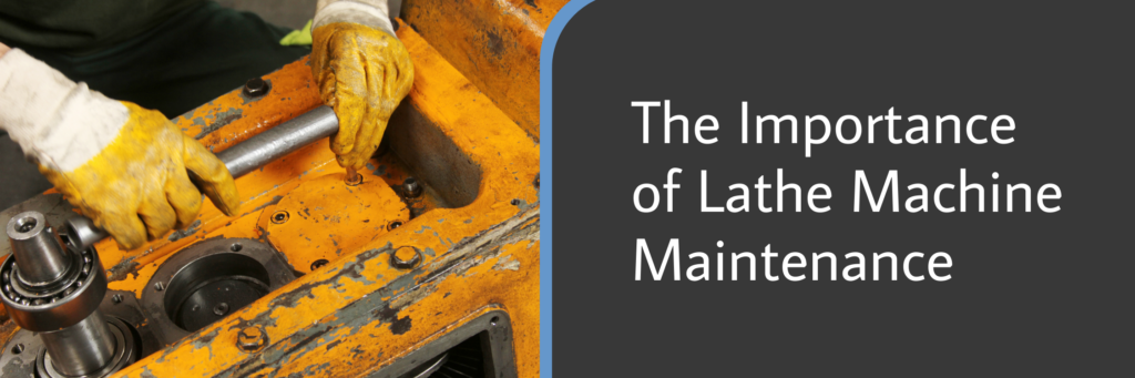 The Importance of Lathe Machine Maintenance
