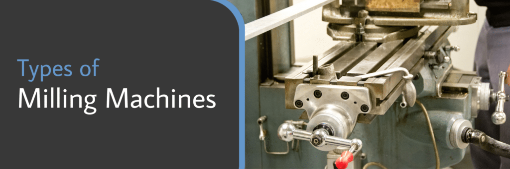 Types of Milling Machines