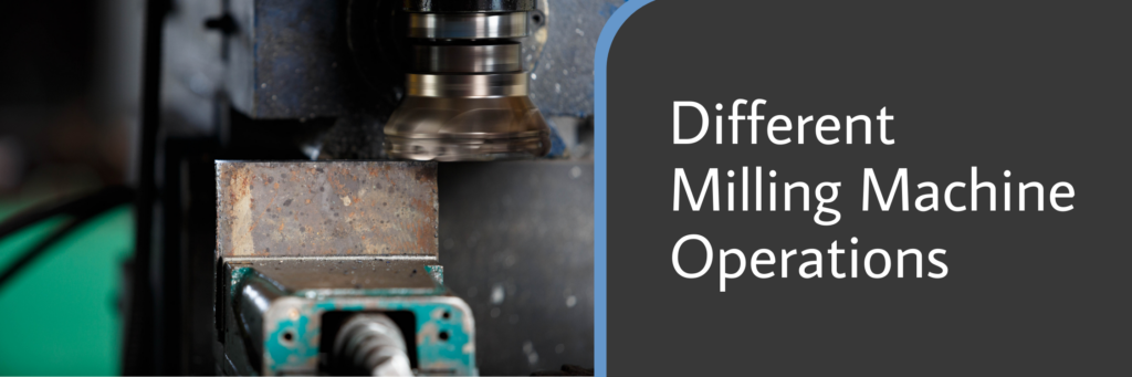 Different Milling Machine Operations