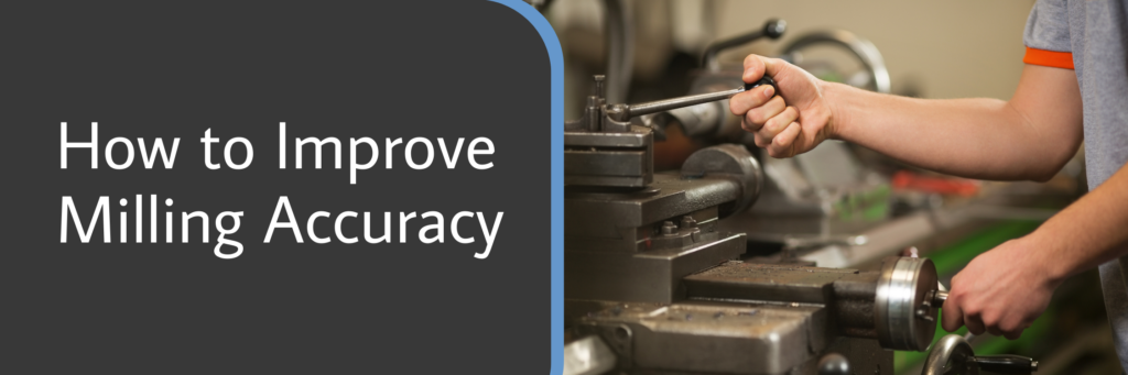 How to Improve Milling Accuracy