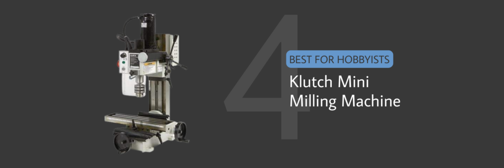 Klutch Mini Milling Machine