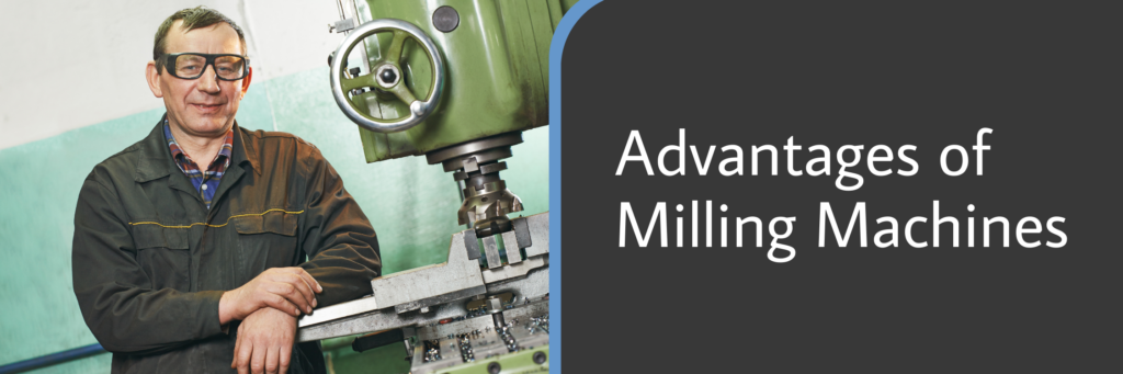 Advantages of Milling Machines