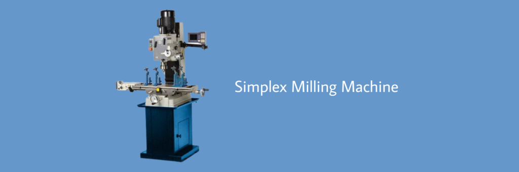 Simplex Milling Machine