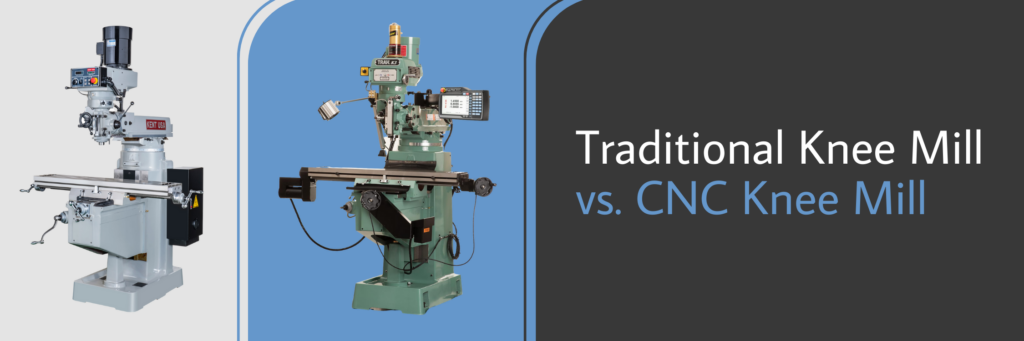 Traditional vs CNC Knee Mill